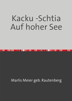 Kacku -Schtia / Kacku -Schtia Auf hoher See von Meier gebr. Rautenberg,  Marlis