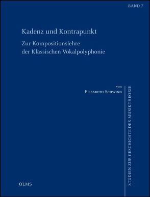 Kadenz und Kontrapunkt. Zur Kompositionslehre der klassischen Vokalpolyphonie von Schwind,  Elisabeth