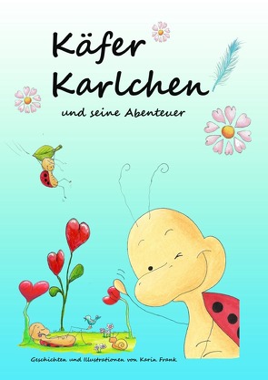 Käfer Karlchen und seine Abenteuer von Frank,  Karin