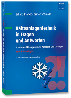 Kälteanlagentechnik in Fragen und Antworten von Planck,  Erhard, Schmidt,  Dieter