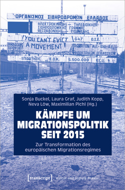 Kämpfe um Migrationspolitik seit 2015 von Buckel,  Sonja, Graf,  Laura, Kopp,  Judith, LÖw,  Neva, Pichl,  Maximilian