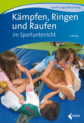 Kämpfen, Ringen und Raufen im Sportunterricht von Lange,  Harald, Sinning,  Silke