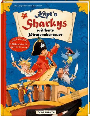 Käpt’n Sharkys wildeste Piratenabenteuer von Langreuter,  Jutta, Neuendorf,  Silvio