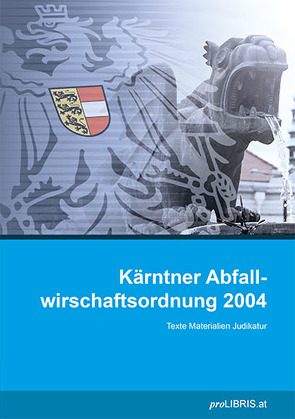 Kärntner Abfallwirtschaftsordnung 2004 von proLIBRIS VerlagsgesmbH