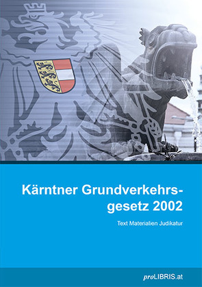 Kärntner Grundverkehrsgesetz 2002 von proLIBRIS VerlagsgesmbH