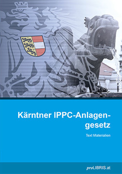 Kärntner IPPC-Anlagengesetz von proLIBRIS VerlagsgesmbH