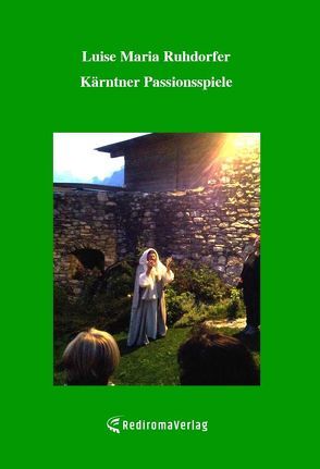 Kärntner Passionsspiele von Ruhdorfer,  Luise Maria