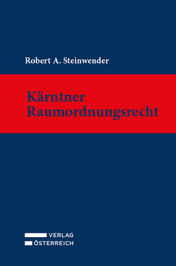 Kärntner Raumordnungsrecht von Steinwender,  Alexander