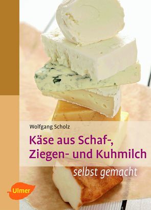 Käse aus Schaf-, Ziegen- und Kuhmilch von Scholz,  Wolfgang
