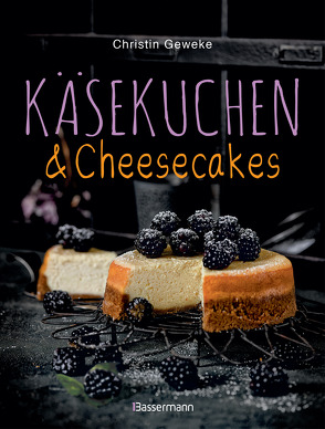 Käsekuchen & Cheesecakes. Rezepte mit Frischkäse oder Quark von Geweke,  Christin
