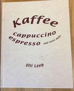 Kaffee, Cappuccino, Espresso und vieles mehr von Carnap von,  Kerrin, Leeb,  Olli, Volkmann,  Michael