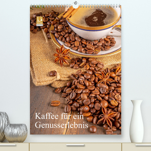 Kaffee für ein Genusserlebnis (Premium, hochwertiger DIN A2 Wandkalender 2023, Kunstdruck in Hochglanz) von Siepmann,  Thomas