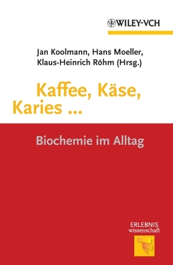 Kaffee, Käse, Karies … von Koolman,  Jan, Moeller,  Hans, Röhm,  K. H.
