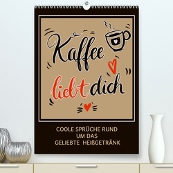 Kaffee liebt dich (Premium, hochwertiger DIN A2 Wandkalender 2023, Kunstdruck in Hochglanz) von B-B Müller,  Christine