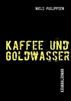Kaffee und Goldwasser von Philippsen,  Niels