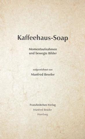 Kaffeehaus-Soap von Beseler,  Manfred