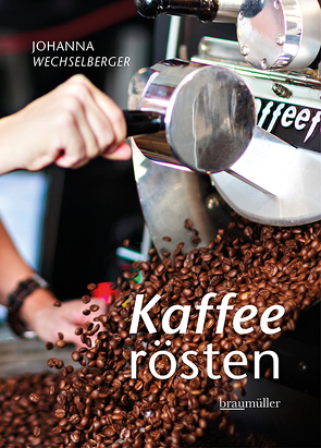 Kaffeerösten von Wechselberger,  Johanna