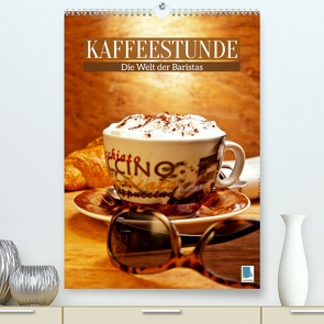 Kaffeestunde: Die Welt der Baristas (Premium, hochwertiger DIN A2 Wandkalender 2023, Kunstdruck in Hochglanz) von CALVENDO
