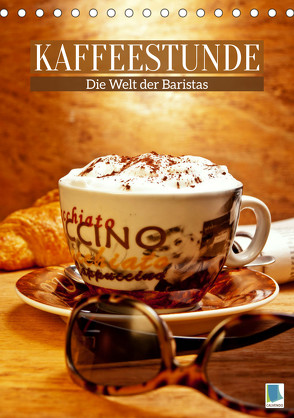Kaffeestunde: Die Welt der Baristas (Tischkalender 2023 DIN A5 hoch) von CALVENDO