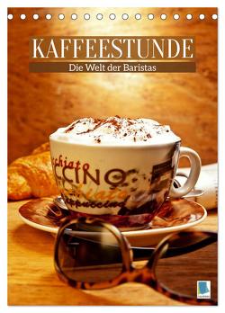 Kaffeestunde: Die Welt der Baristas (Tischkalender 2024 DIN A5 hoch), CALVENDO Monatskalender von CALVENDO,  CALVENDO