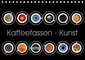 Kaffeetassen – Kunst (Tischkalender 2019 DIN A5 quer) von Dittmann,  Udo