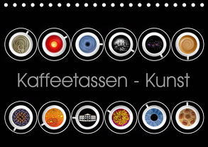 Kaffeetassen – Kunst (Tischkalender 2020 DIN A5 quer) von Dittmann,  Udo