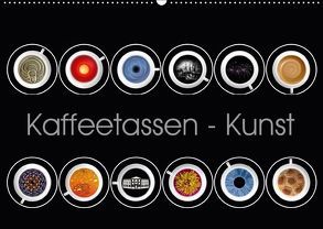 Kaffeetassen – Kunst (Wandkalender 2018 DIN A2 quer) von Dittmann,  Udo