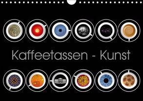 Kaffeetassen – Kunst (Wandkalender 2019 DIN A4 quer) von Dittmann,  Udo