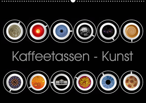 Kaffeetassen – Kunst (Wandkalender 2020 DIN A2 quer) von Dittmann,  Udo