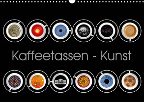 Kaffeetassen – Kunst (Wandkalender 2020 DIN A3 quer) von Dittmann,  Udo