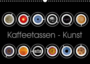 Kaffeetassen – Kunst (Wandkalender 2021 DIN A3 quer) von Dittmann,  Udo