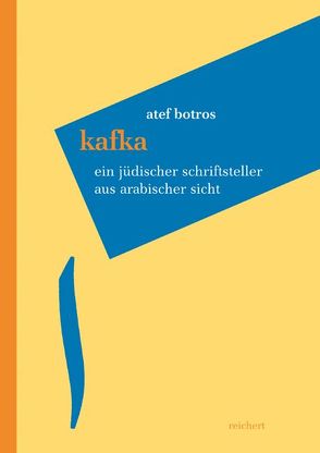Kafka – Ein jüdischer Schriftsteller aus arabischer Sicht von Botros,  Atef