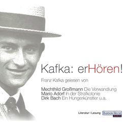 Kafka: erHören! von Adorf,  Mario, Bach,  Dirk, Großmann,  Mechthild, Kafka,  Franz