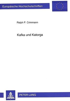 Kafka und Katorga von Crimmann,  Ralph P