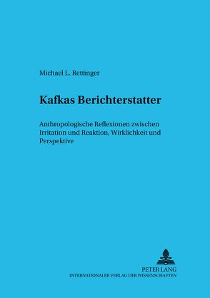 Kafkas Berichterstatter von Rettinger,  Michael