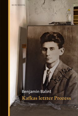 Kafkas letzter Prozess von Balint,  Benjamin, Emmert,  Anne