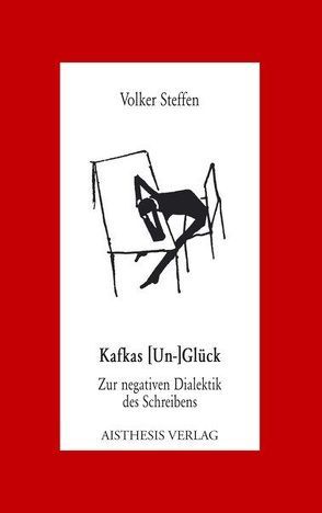 Kafkas [Un-]Glück von Steffen,  Volker