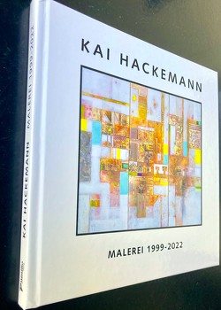 KAI HACKEMANN – Malerei 1999 – 2022 von Kai,  Hackemann