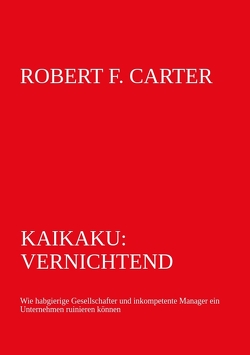 Kaikaku: vernichtend von Carter,  Robert F.
