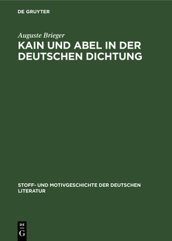 Kain und Abel in der deutschen Dichtung von Bauerhorst,  Kurt, Brieger,  Auguste
