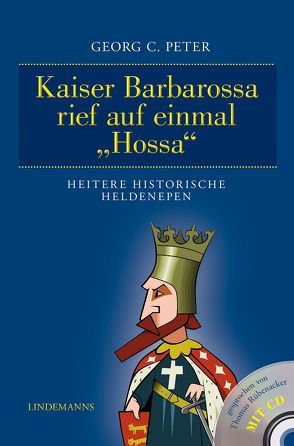 Kaiser Barbarossa rief auf einmal „Hossa“ von Peter,  Georg C.