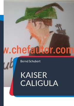 Kaiser Caligula von Schubert,  Bernd