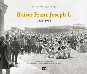 Kaiser Franz Joseph I. (1830-1916) von Göbl,  Michael, Pangerl,  Irmgard