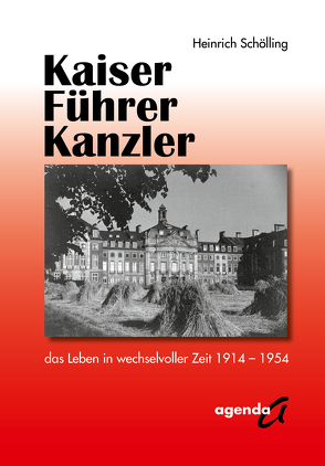 Kaiser – Führer – Kanzler von Schölling,  Heinrich