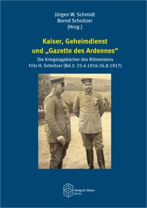 Kaiser, Geheimdienst und „Gazette des Ardennes“ von Schmidt,  Jürgen W., Schnitzer,  Bernd