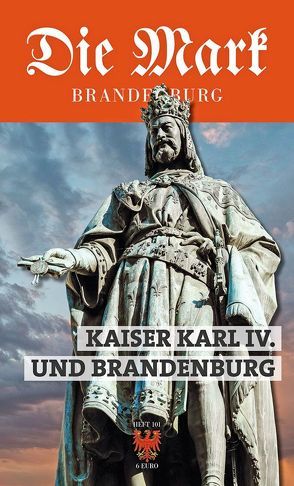 Kaiser Karl IV. und Brandenburg von Bütow,  Sascha, Feise,  Marion, Jeitner,  Christa, Knüvener,  Peter, Müller,  Mario, Schumann,  Dirk