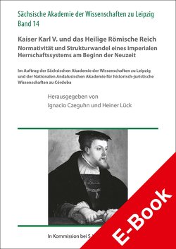 Kaiser Karl V. und das Heilige Römische Reich von Czeguhn,  Ignacio, Lück,  Heiner