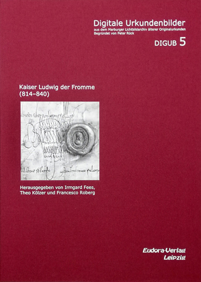 Kaiser Ludwig der Fromme (814–840) von Fees,  Irmgard, Kölzer,  Theo, Roberg,  Francesco