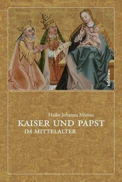 Kaiser und Papst im Mittelalter von Mierau,  Heike Johanna