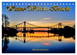 Kaiser-Wilhelm-Brücke Wilhelmshaven (Tischkalender 2024 DIN A5 quer), CALVENDO Monatskalender von Müller,  Birgit